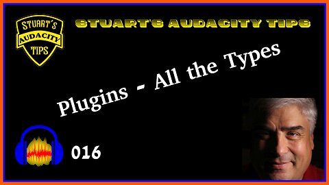 Stuart's Audacity Tips 016 - Plugins: All the Types