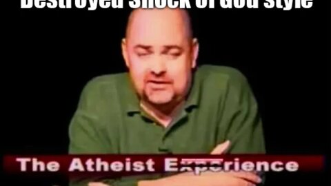 Atheist Experience Show destroyed Shock of God style!