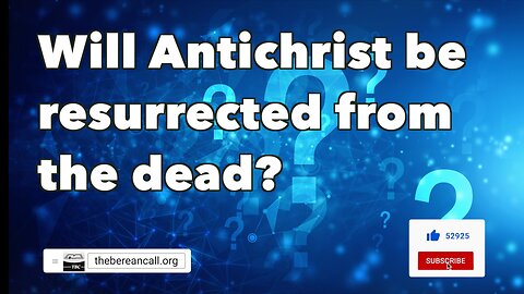 Question: Will Antichrist be resurrected from the dead?