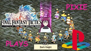 Pixie Plays Final Fantasy Tactics: The War of the Lions Part 9