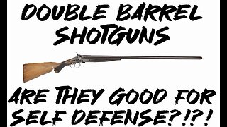Are double barrel shotguns good for self defense???