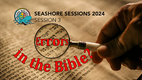 Is the Bible full of errors and not accurate? Seashore Sessions 2024 #3
