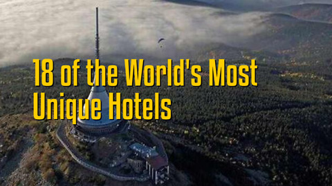 18 of the World's Most Unique Hotels