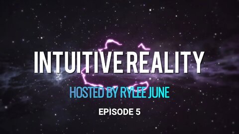 Intuitive Reality with Rylee June | Episode 5 | The Power of Intuition