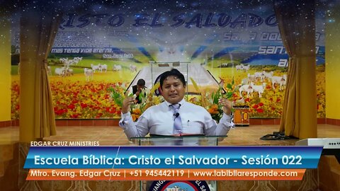 Escuela Bíblica Cristo el Salvador: Sesión 022 - EDGAR CRUZ MINISTRIES