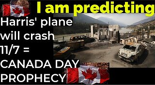 I am predicting: Harris' plane will crash on Nov 7 = CANADA DAY PROPHECY