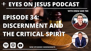 Episode 34: Discernment and the Critical Spirit