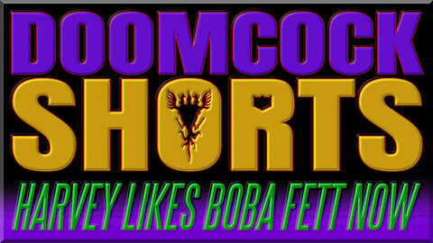 DOOMCOCK Shorts | Harvey Likes Boba Fett Now