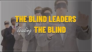 THE BLIND LEADING THE BLIND