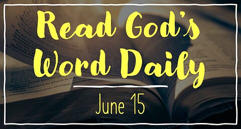 2023 Bible Reading - June 15