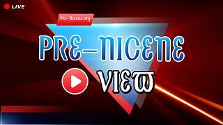 Pre-Nicene View Headlines 4/13/23