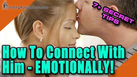 How To Connect With Him Emotionally