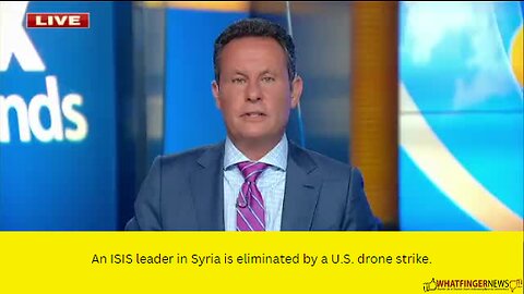 An ISIS leader in Syria is eliminated by a U.S. drone strike.