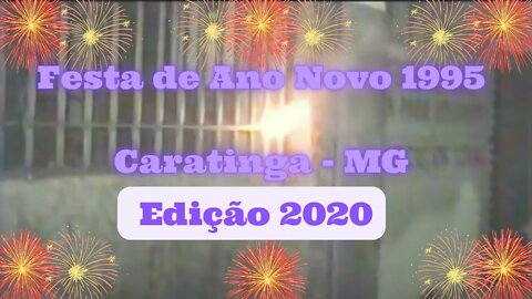 Festa de Ano Novo 1994 -1995 na Rua Coronel Pedro Martins, Caratinga, MG, versão editada em 2020