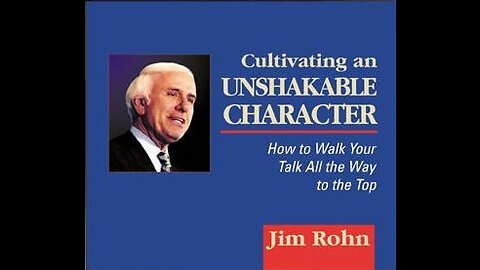 Cultivating an Unshakable Character Jim Rohn 2 of 6