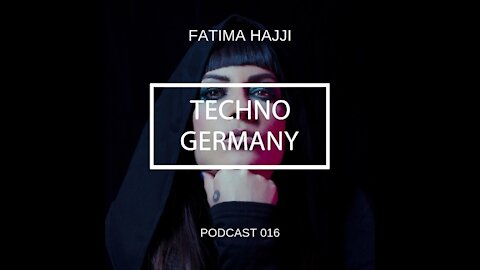 Fatima Hajji @ Techno Germany Podcast #016