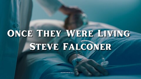 Once They Were Living - Steve Falconer - Documentary