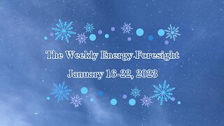 The Weekly Energy Foresight for January 16-22, 2023