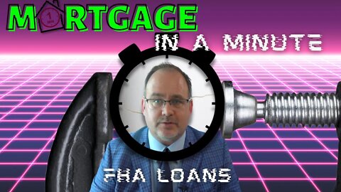 Just give me a minute to explain.. FHA LOANS / Mortgage in a Minute