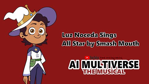 Luz Noceda Sings All Star by Smash Mouth (AI Cover)