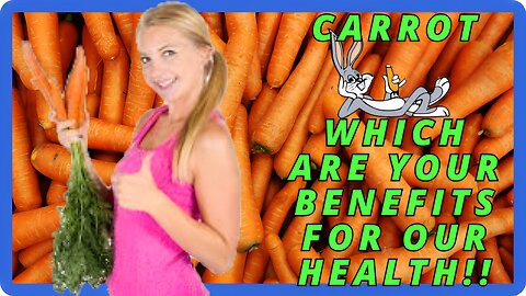 Carrot - Benefits to our health
