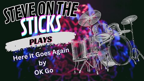 Here it Goes Again by OK Go - Drum Cover by Steve on the Sticks