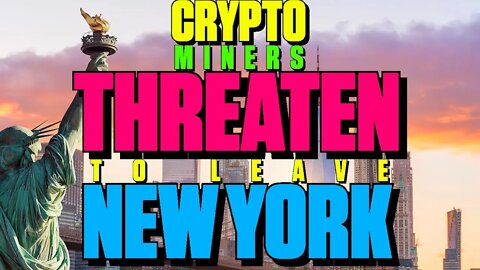 Crypto Miners Threaten To Leave NY Due To Mining Ban - 126