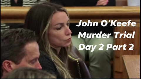 John O'keefe/Karen Read Murder Trial: Day 2/Part 2