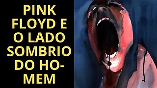 PINK FLOYD E O LADO SOMBRIO DO HOMEM