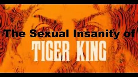 The Sexual Insanity of "Tiger King: Murder, Mayhem, & Madness"