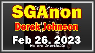 SG Anon & Derek Johnson, Juan O' Savin HUGE 2/26/23! Watch What Happens Next!?