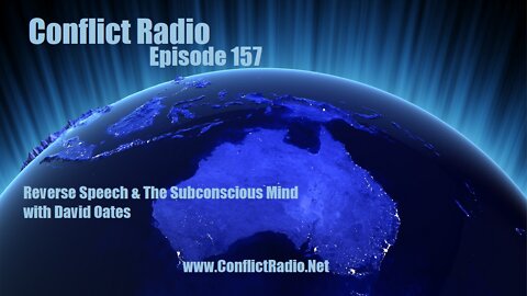 Reverse Speech & The Subconscious Mind with David Oates - Conflict Radio Episode 157