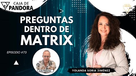 PREGUNTAS DENTRO DE MATRIX #73 con Yolanda Soria