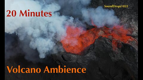 20 Minutes of Volcanic Tranquility: Escape the Ordinary
