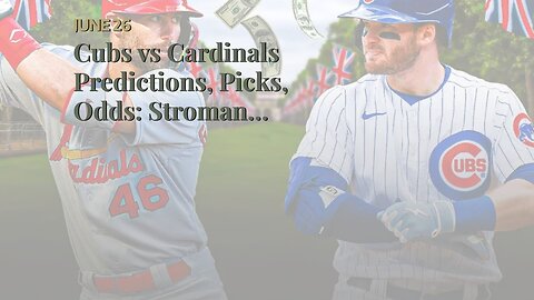 Cubs vs Cardinals Predictions, Picks, Odds: Stroman Struggles in London