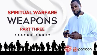 Spiritual Warfare | Weapons | Part Three | Pastor Corey