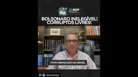 Bolsonaro inelegível e corruptos livres!