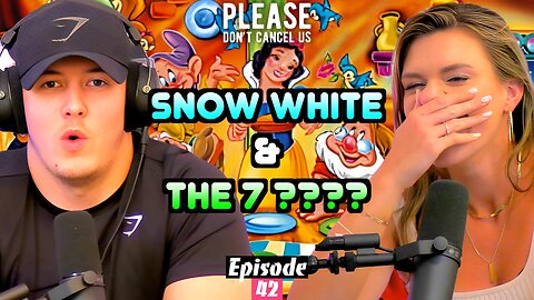 Snow White & The 7??? | Please Don't Cancel Us EP. 42