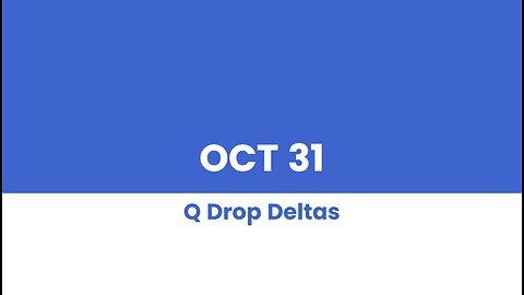 Q DROP DELTAS OCT 31