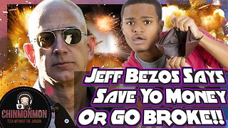 Jeff Bezos Says Save Yo Money Or GO BROKE!!