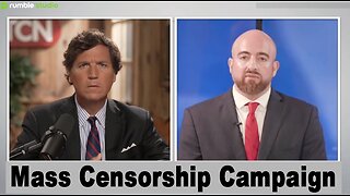 Tucker Carlson Interviews Mike Benz: The U.S. Government's Orwellian Mass Censorship Campaign