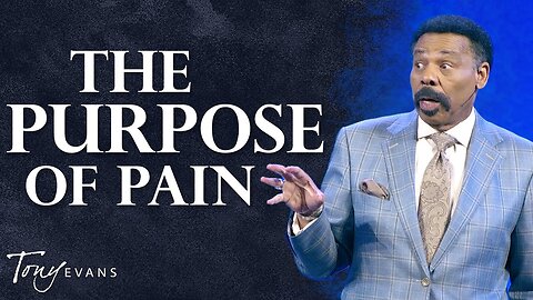 God’s Plan Can Be Unveiled to Us in the Midst of Suffering -- Tony Evans