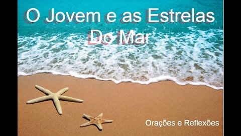 O Jovem e as Estrelas Do Mar / Orações e Reflexões