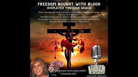 The Freedom Bought with Blood; Displayed Thru Grace