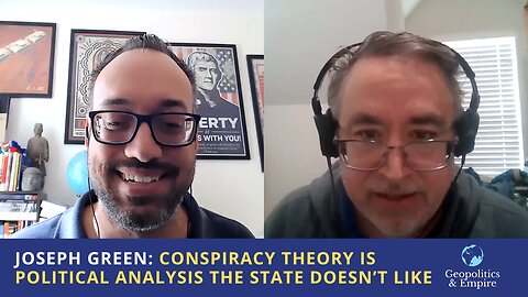 Joseph Green: Conspiracy Theory is Political Analysis the State Doesn't Like