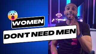 Myron Gaines Makes Clear That Women Don't Need Men
