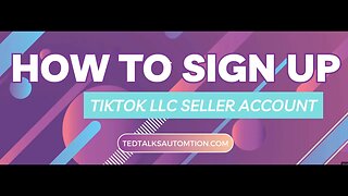 How To Open Up A TikTok Seller Account For Your LLC