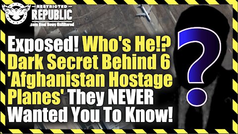 Exposed! Who's He!? Dark Secret Behind 6 'Afghanistan Hostage Planes' They NEVER Wanted You To Know!