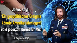 Rhema 24.07.2023 🙏 Jesus sagt... Ein geopolitisches Ereignis könnte Amerika lahmlegen, seid jederzeit bereit für Mich