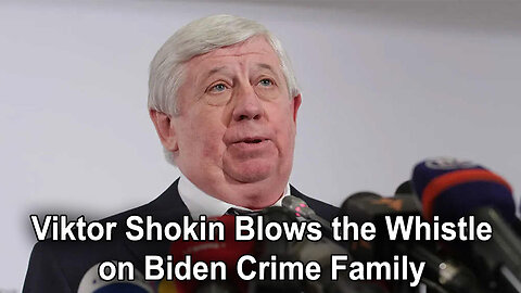 Ukrainian Prosecutor, Viktor Shokin Blows the Whistle on Biden Crime Family